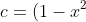c = (1-x^2)